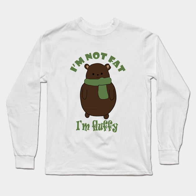 Fat Bear Week I'm Not Fat I'm Fluffy!! Long Sleeve T-Shirt by Day81